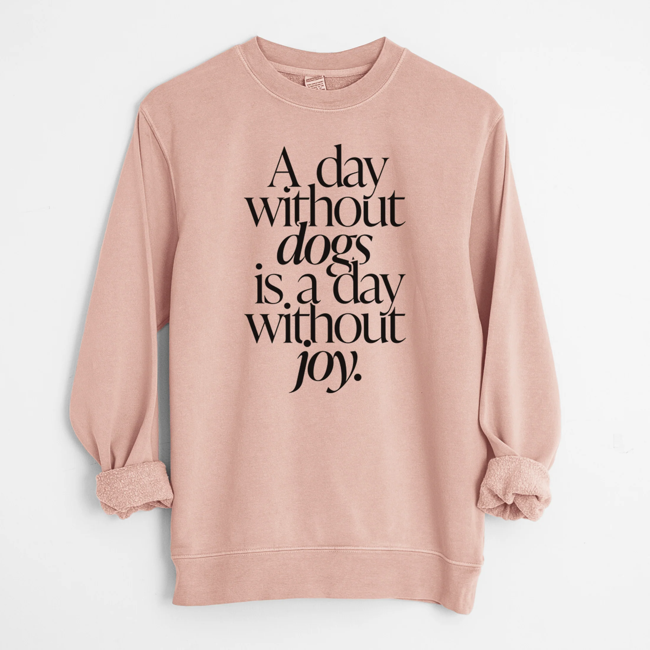 A day without Dogs is a day without joy - Unisex Pigment Dyed Crew Sweatshirt - Image 7