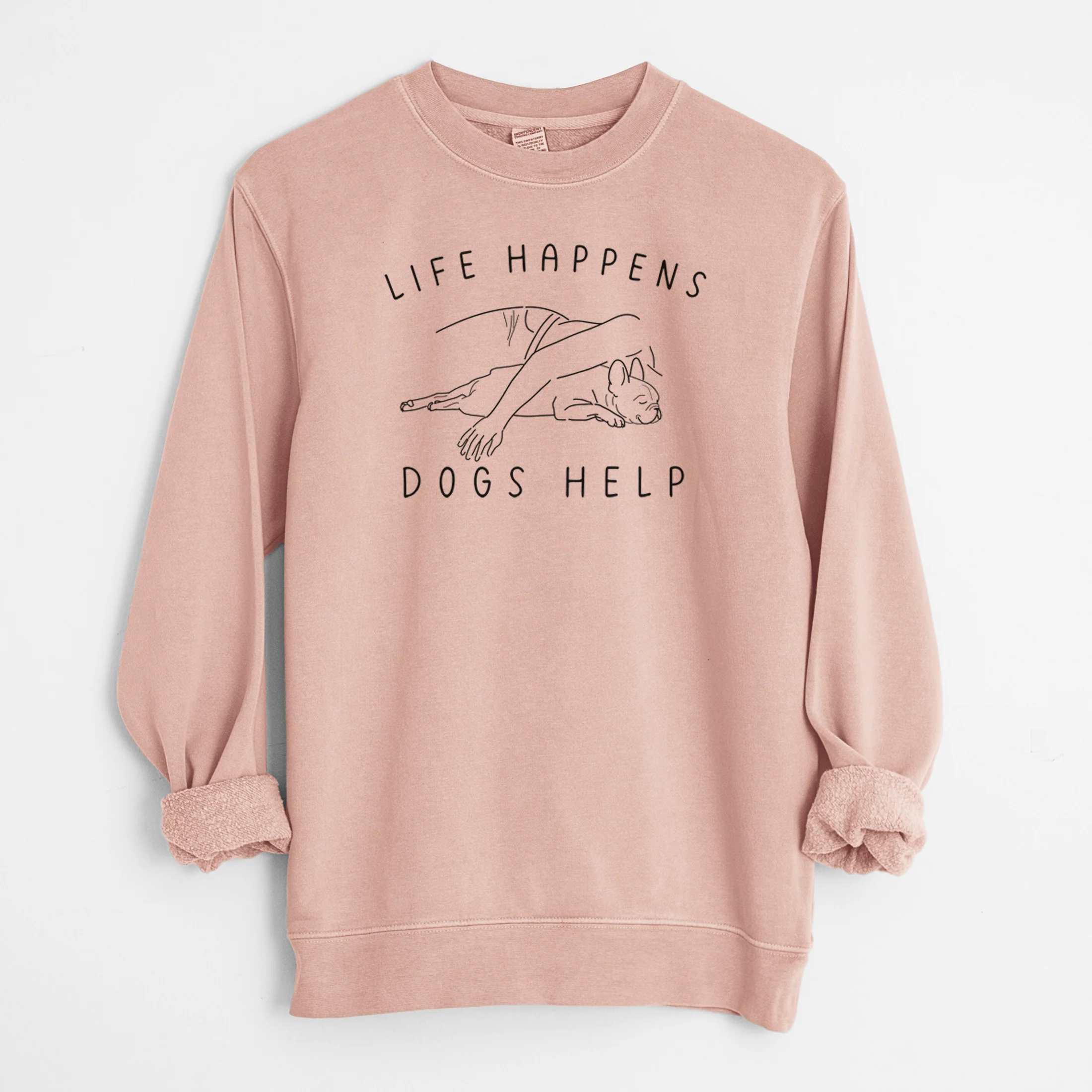 Life Happens Dogs Help - French Bulldog - Unisex Pigment Dyed Crew Sweatshirt - Image 8