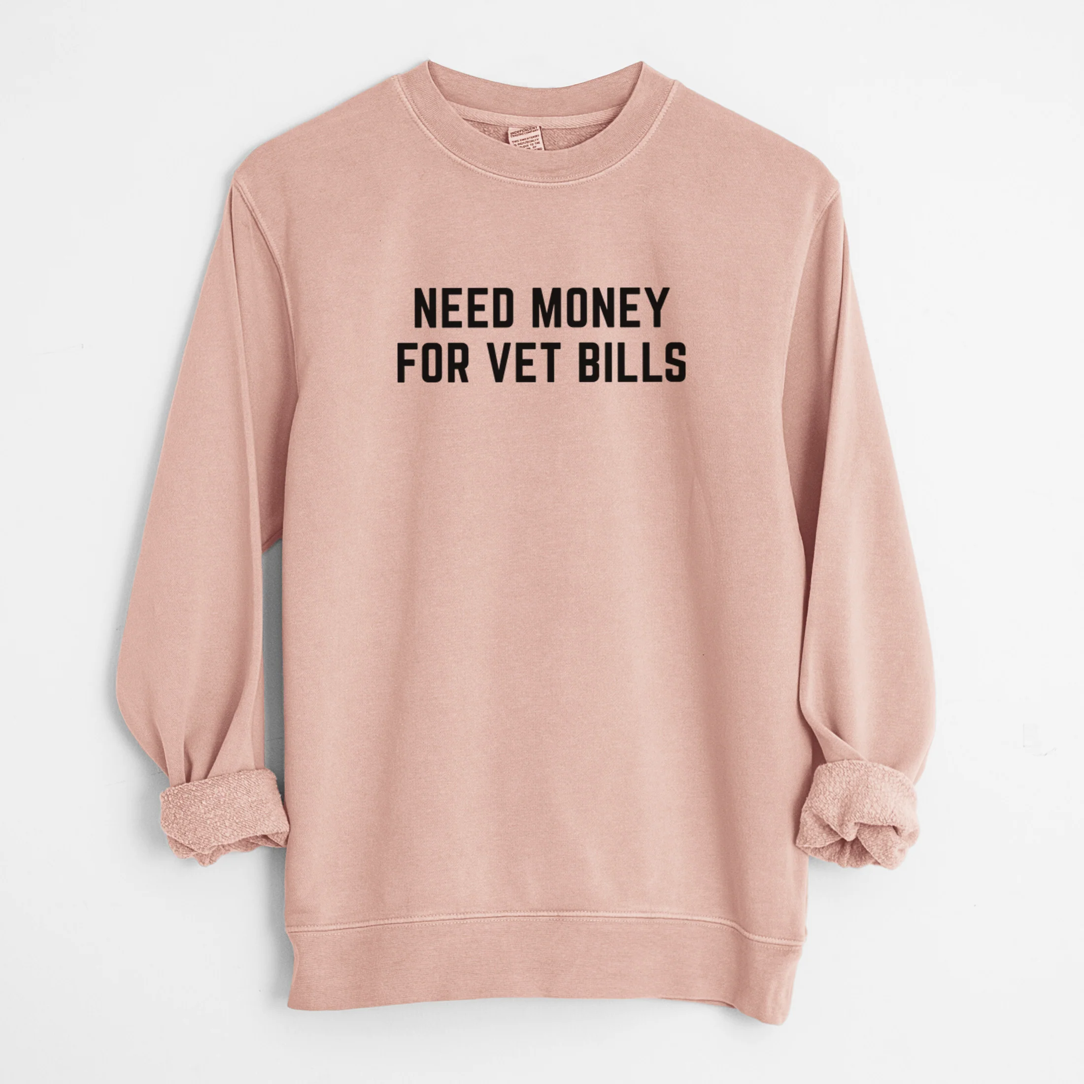 Need Money for Vet Bills - Unisex Pigment Dyed Crew Sweatshirt - Image 7