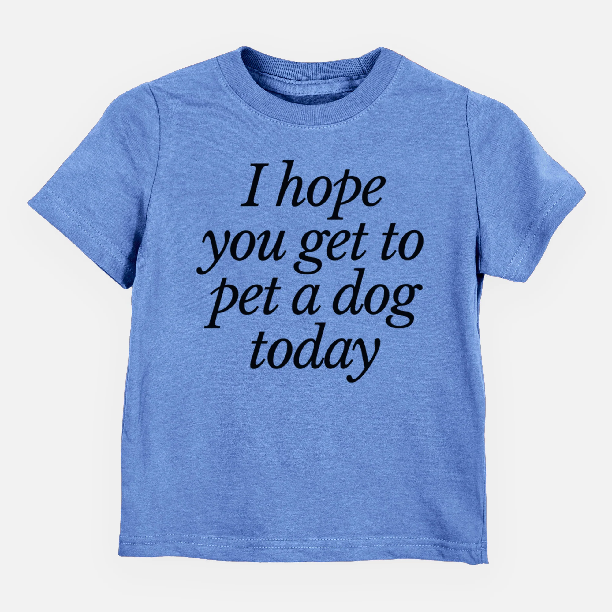 I hope you get to pet a dog today - Kids/Youth/Toddler Shirt - Image 3