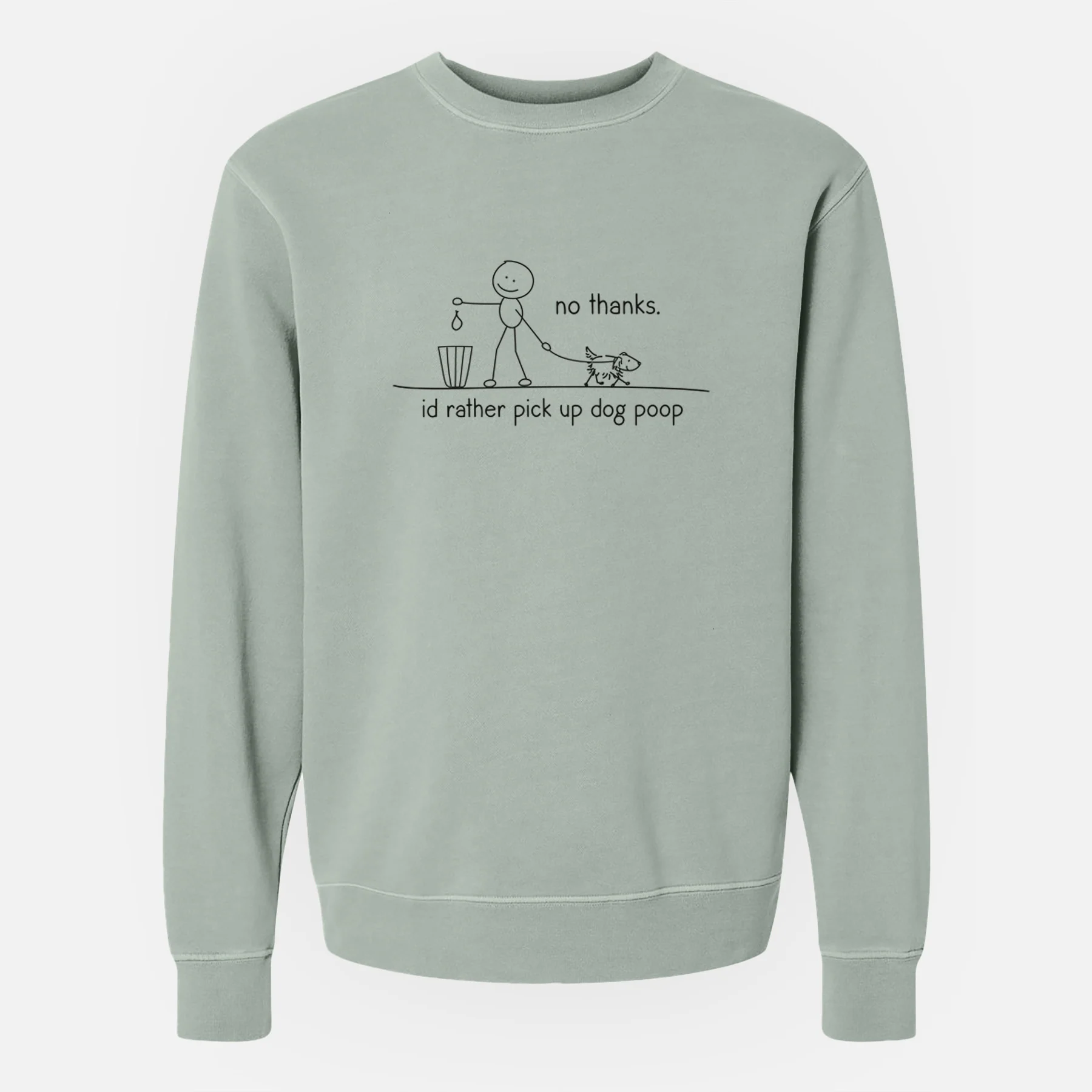 No Thanks - I'd rather pickup dog poop - Unisex Pigment Dyed Crew Sweatshirt - Image 6