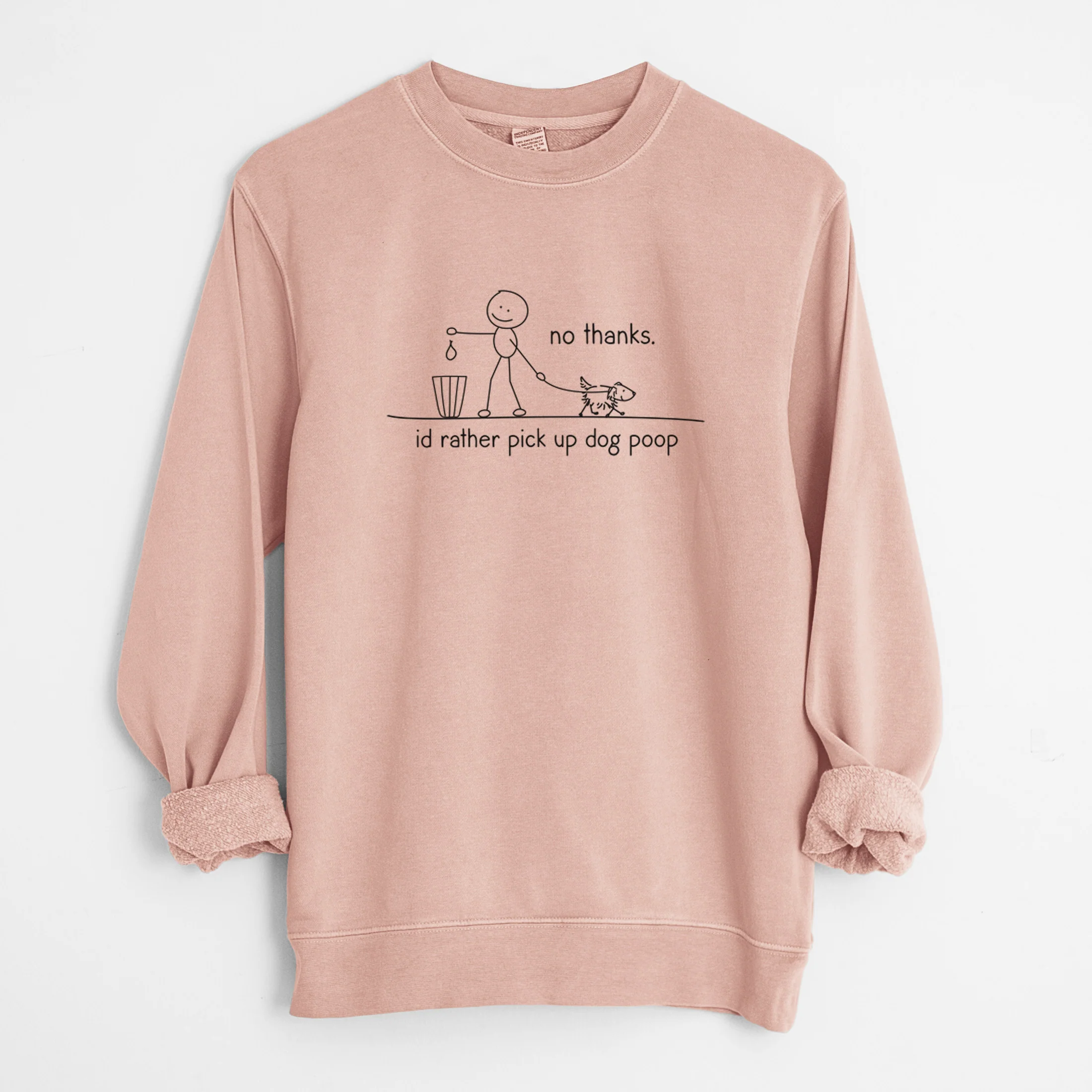 No Thanks - I'd rather pickup dog poop - Unisex Pigment Dyed Crew Sweatshirt - Image 8