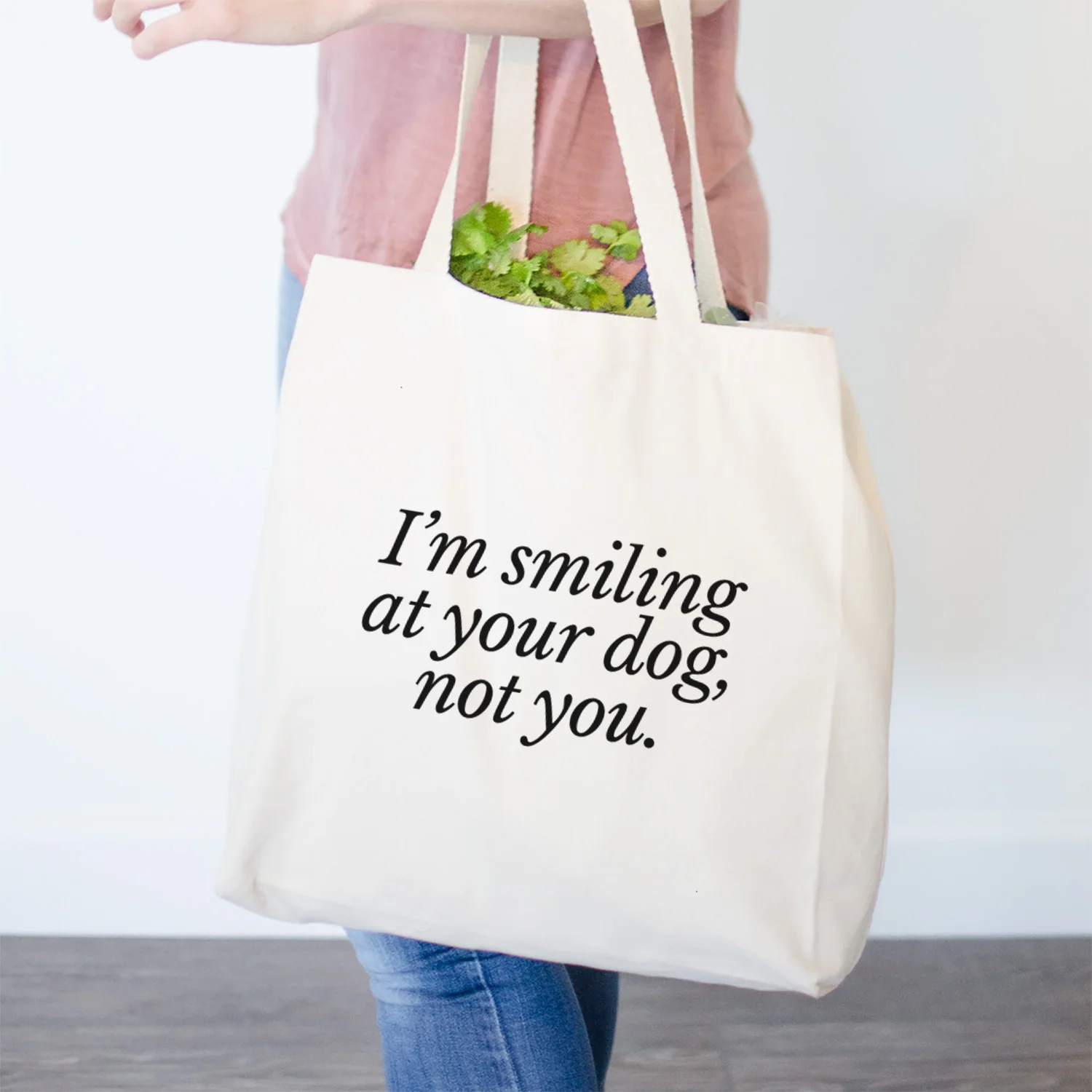 I’m smiling at your dog, not you- Tote Bag