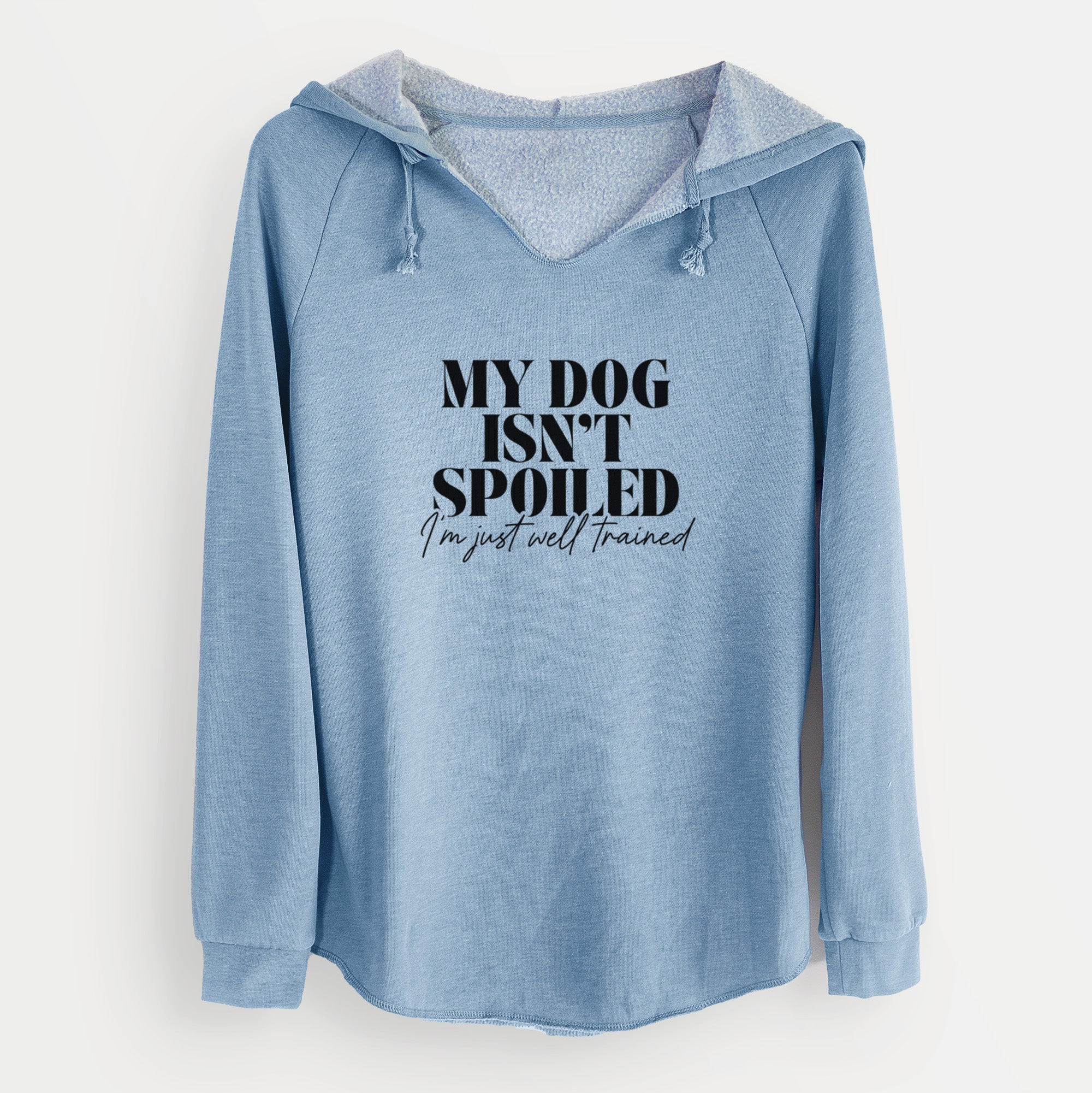 My Dog Isn't Spoiled I'm Just Well Trained - Cali Wave Hooded Sweatshirt - Image 8