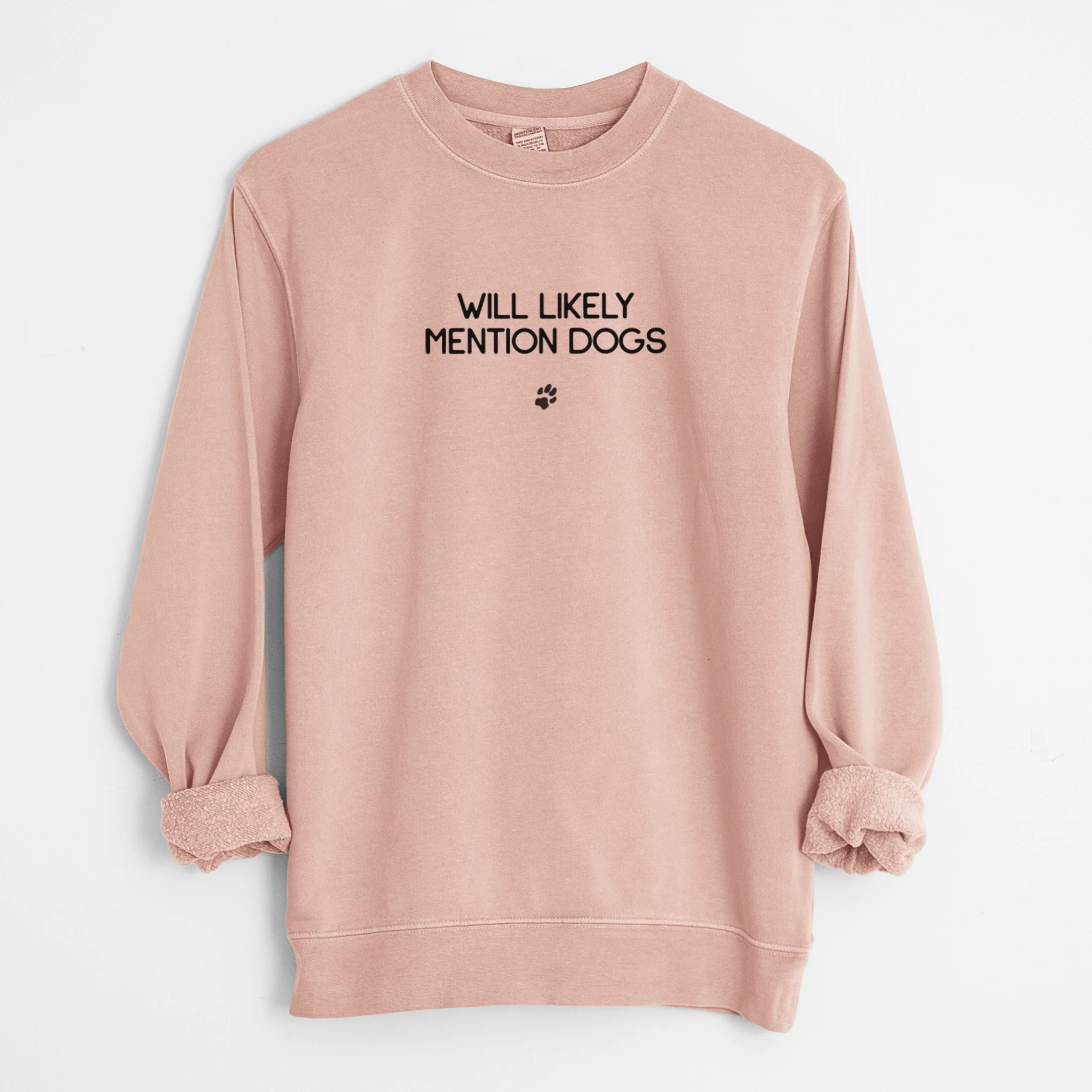 Will Likely Mention Dogs - Unisex Pigment Dyed Crew Sweatshirt - Image 8